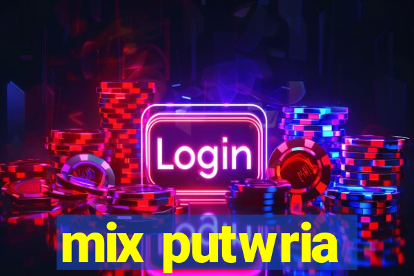 mix putwria